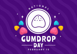 February 15 – National Gumdrop Day: Sweetness & Oral Health
